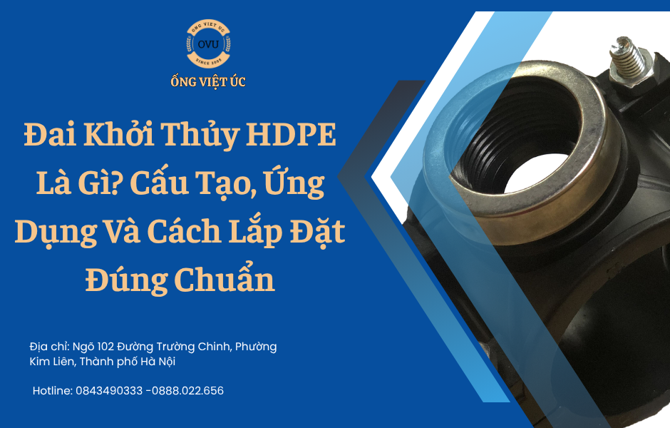 Đai Khởi Thủy HDPE Là Gì? Cấu Tạo, Ứng Dụng Và Cách Lắp Đặt Đúng Chuẩn