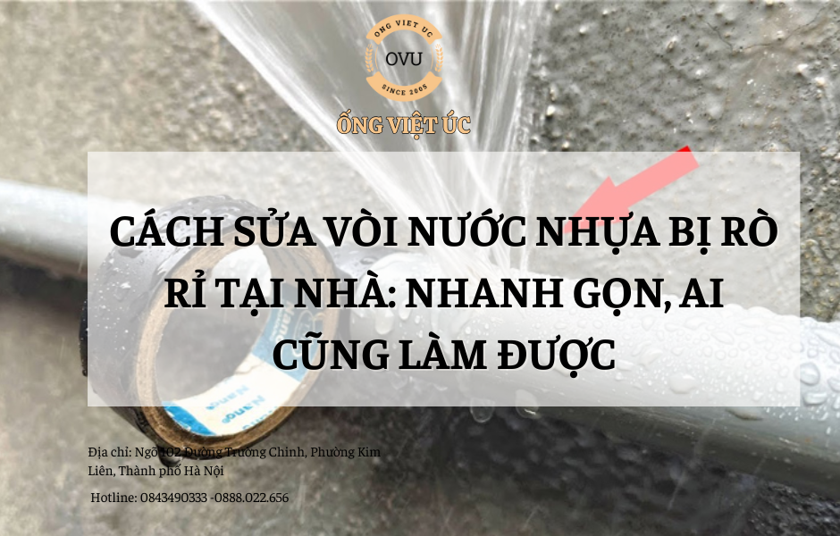 Cách Sửa Vòi Nước Nhựa Bị Rò Rỉ Tại Nhà: Nhanh Gọn, Ai Cũng Làm Được