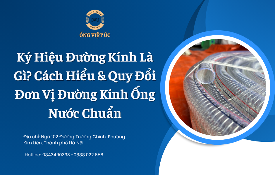 Ký Hiệu Đường Kính Là Gì? Cách Hiểu & Quy Đổi Đơn Vị Đường Kính Ống Nước Chuẩn