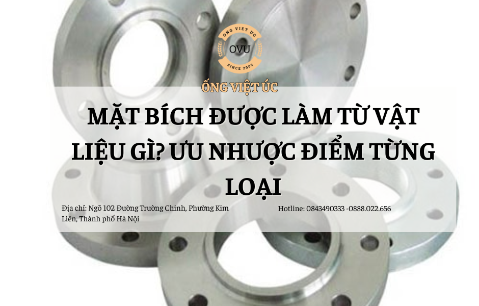 Mặt bích được làm từ vật liệu gì? Ưu nhược điểm từng loại