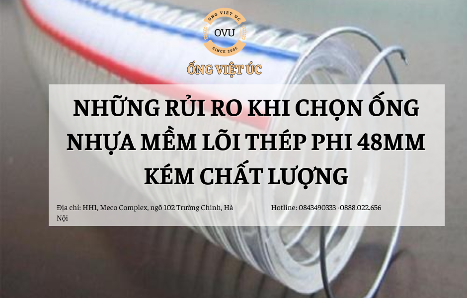 Những rủi ro khi chọn ống nhựa mềm lõi thép phi 48mm kém chất lượng