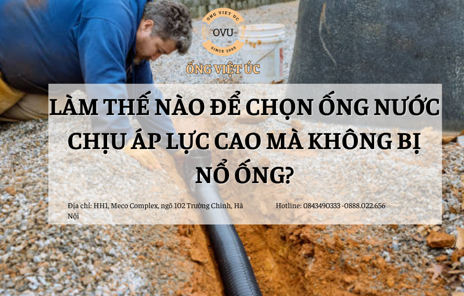 Làm thế nào để chọn ống nước chịu áp lực cao mà không bị nổ ống?