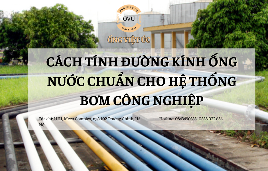 Cách tính đường kính ống nước chuẩn cho hệ thống bơm công nghiệp