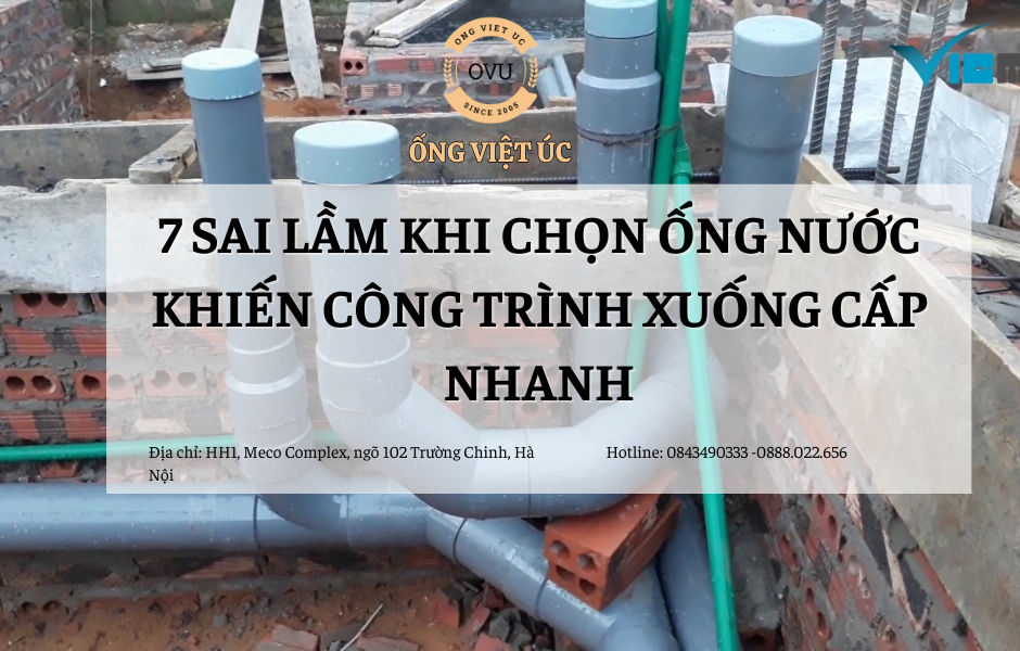7 sai lầm khi chọn ống nước khiến công trình xuống cấp nhanh