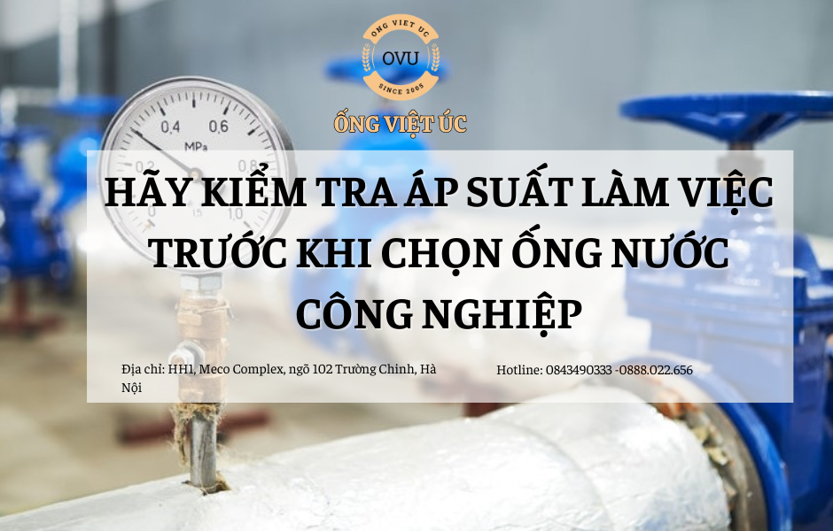 Hãy kiểm tra áp suất làm việc trước khi chọn ống nước công nghiệp