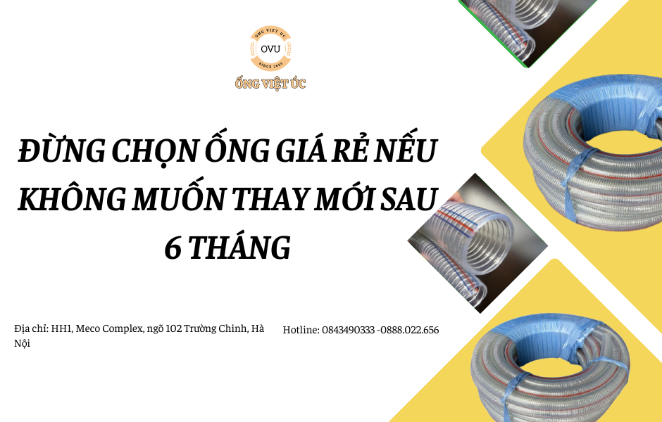 Đừng chọn ống giá rẻ nếu không muốn thay mới sau 6 tháng