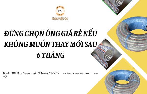 Đừng chọn ống giá rẻ nếu không muốn thay mới sau 6 tháng