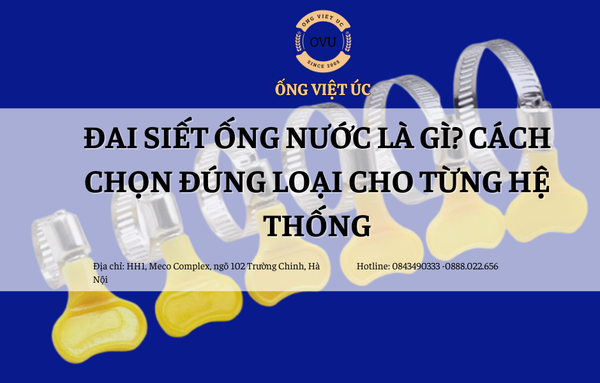 Đai siết ống nước là gì? Cách chọn đúng loại cho từng hệ thống