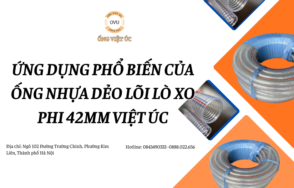 Ứng dụng phổ biến của ống nhựa dẻo lõi lò xo phi 42mm Việt Úc