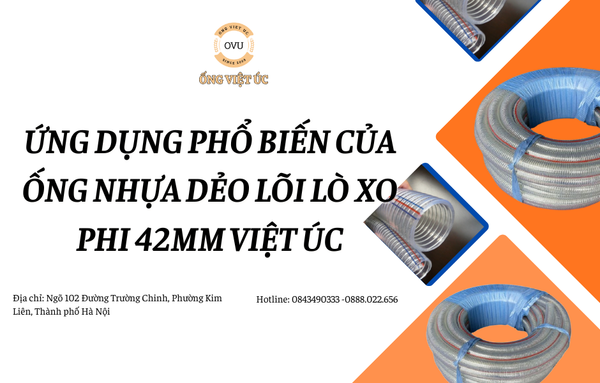 Ứng dụng phổ biến của ống nhựa dẻo lõi lò xo phi 42mm Việt Úc