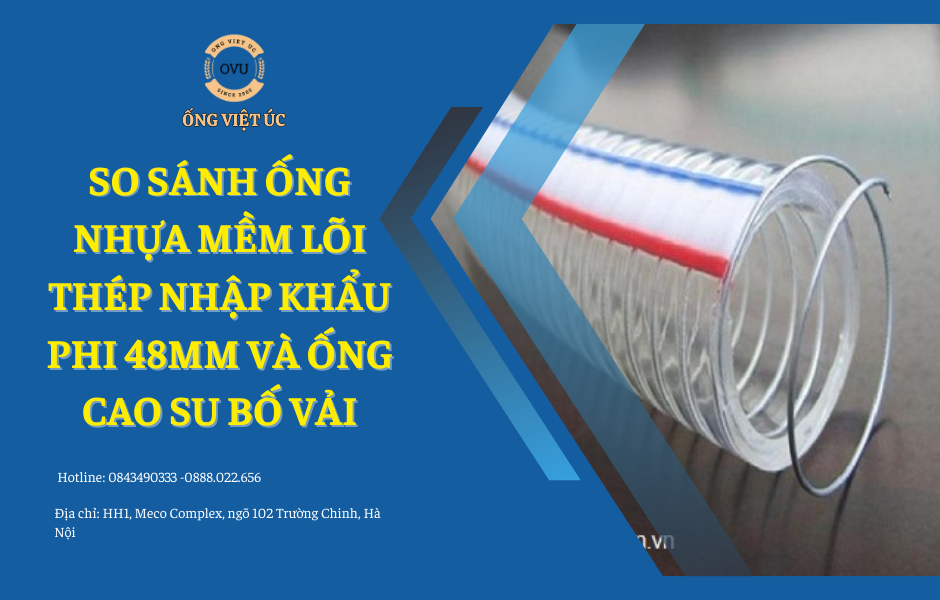 So sánh ống nhựa mềm lõi thép nhập khẩu phi 48mm và ống cao su bố vải