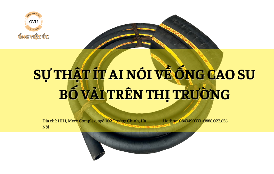 Sự thật ít ai nói về ống cao su bố vải trên thị trường