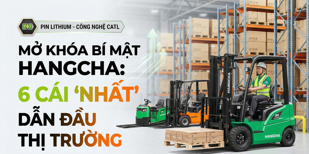 Xe nâng Hangcha: Giải mã 6 cái 