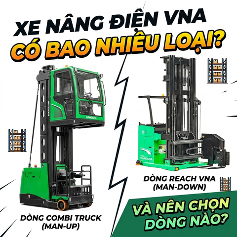 Xe nâng điện VNA có bao nhiêu loại và nên chọn dòng nào?