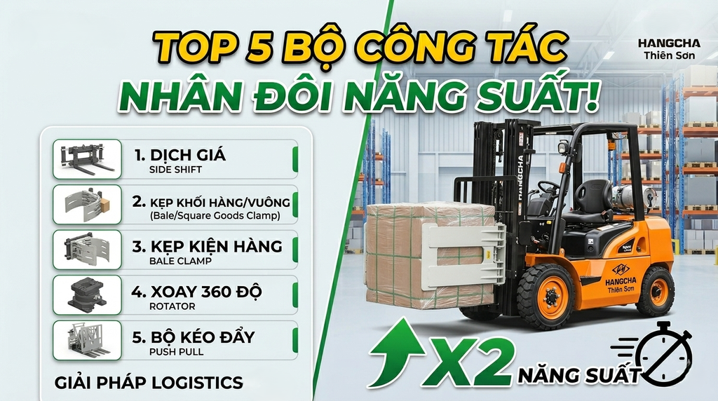 Top 5 Bộ Công Tác Xe Nâng Giúp Nhân Đôi Năng Suất Doanh Nghiệp