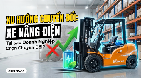 Tại sao doanh nghiệp chuyển sang xe nâng điện? Xu hướng & Giải pháp 2026