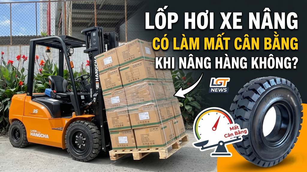 Lốp hơi xe nâng và bài toán cân bằng: Những sự thật ít khi tiết lộ
