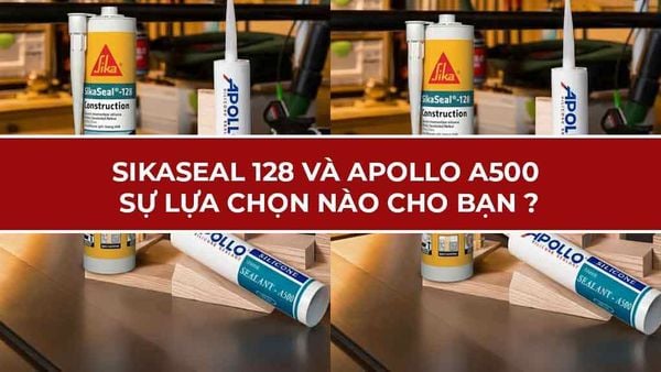 SikaSeal-128 và Apollo A500 loại Silicone nào dành cho bạn?