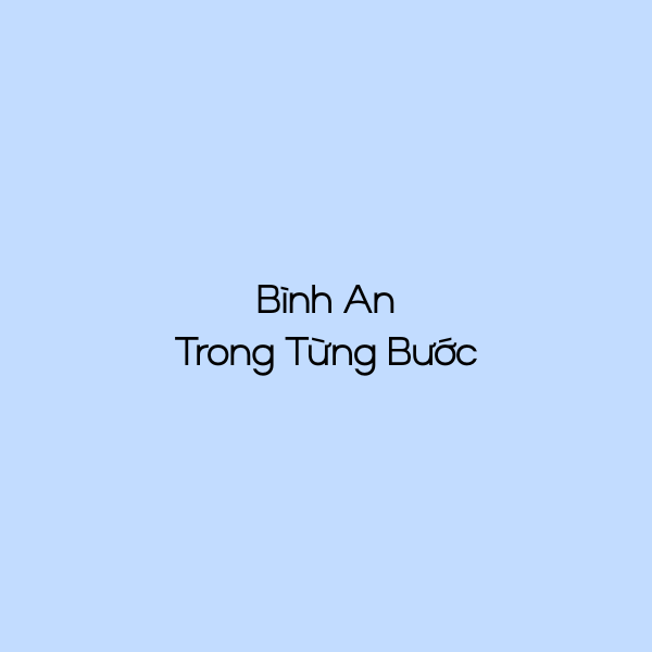 Bình An Trong Từng Bước