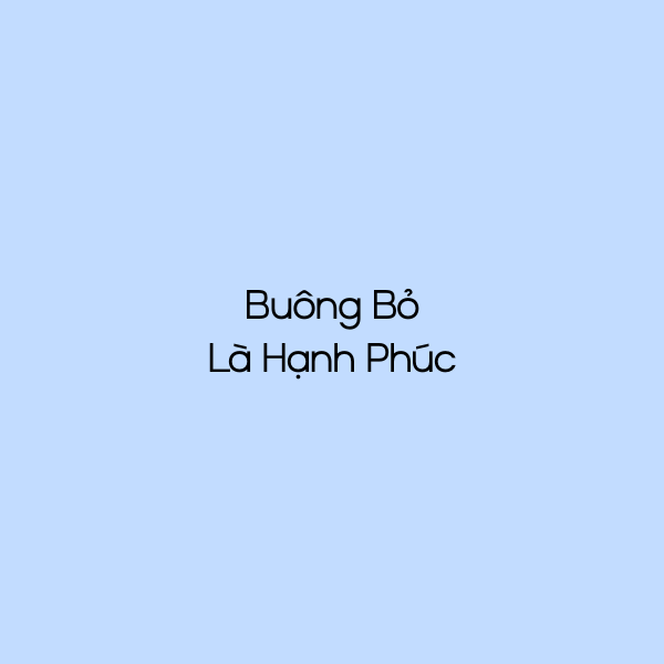Buông Bỏ Là Hạnh Phúc