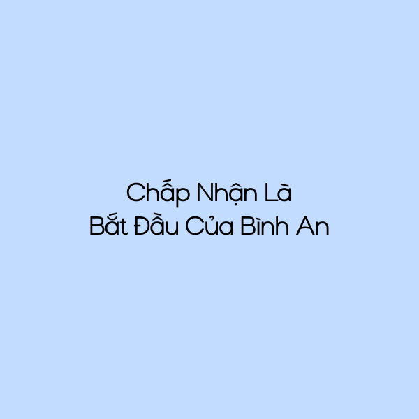 Chấp Nhận Là Bắt Đầu Của Bình An