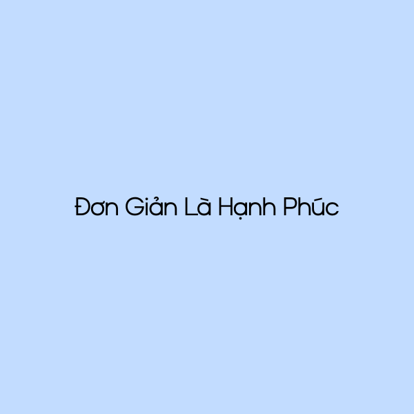 Đơn Giản Là Hạnh Phúc