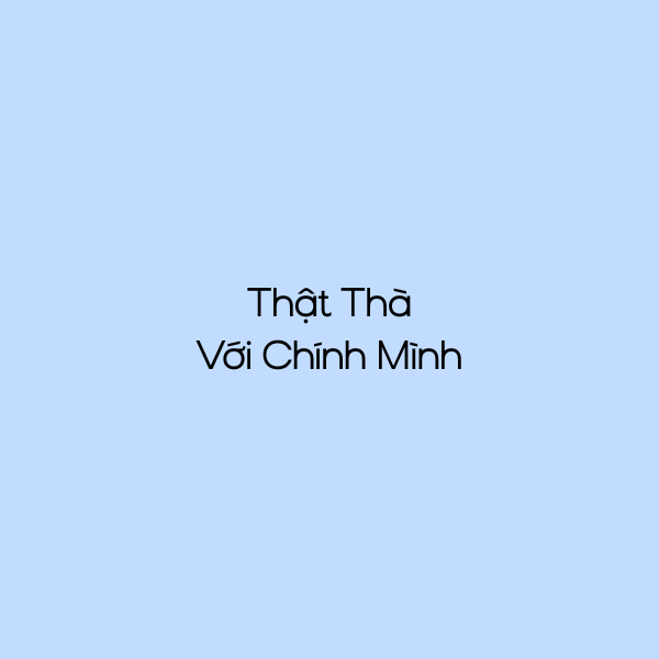 Thật Thà Với Chính Mình
