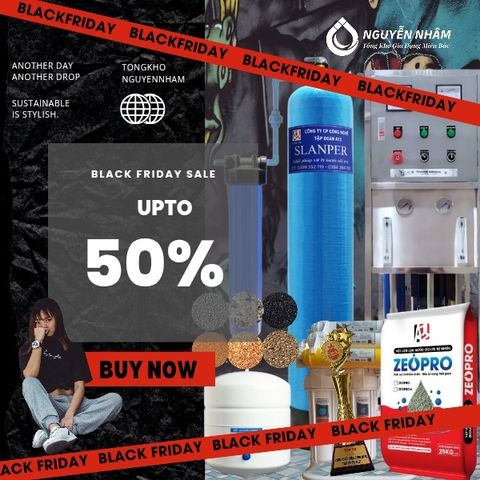 Black Friday Tổng Kho Nguyễn Nhâm 2025 — Giảm Sốc Vật Liệu Lọc Nước & Bộ Lọc Tổng