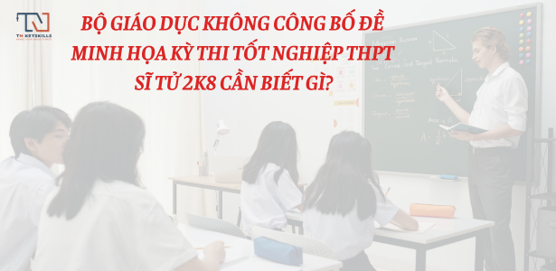 [THÔNG TIN TUYỂN SINH 2026] BỘ GIÁO DỤC KHÔNG CÔNG BỐ ĐỀ MINH HỌA KỲ THI TỐT NGHIỆP THPT- SĨ TỬ 2K8 CẦN BIẾT