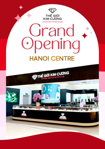 KHAI TRƯƠNG THẾ GIỚI KIM CƯƠNG – HANOI CENTRE