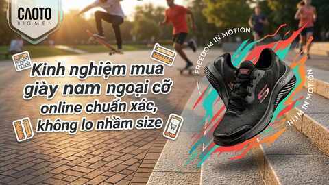 Kinh nghiệm mua giày nam ngoại cỡ online chuẩn xác, không lo nhầm size
