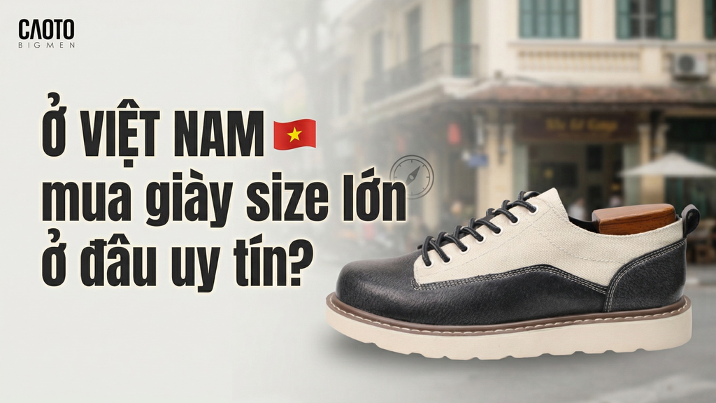 Mua Giày Bigsize Ở Đâu Uy Tín?