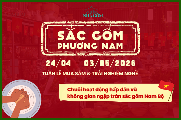 Sắc Gốm Phương Nam | Sự kiện Mua sắm và Trải nghiệm nghề ngay tại Lái Thiêu dành cho kỳ lễ 30/4 - 1/5