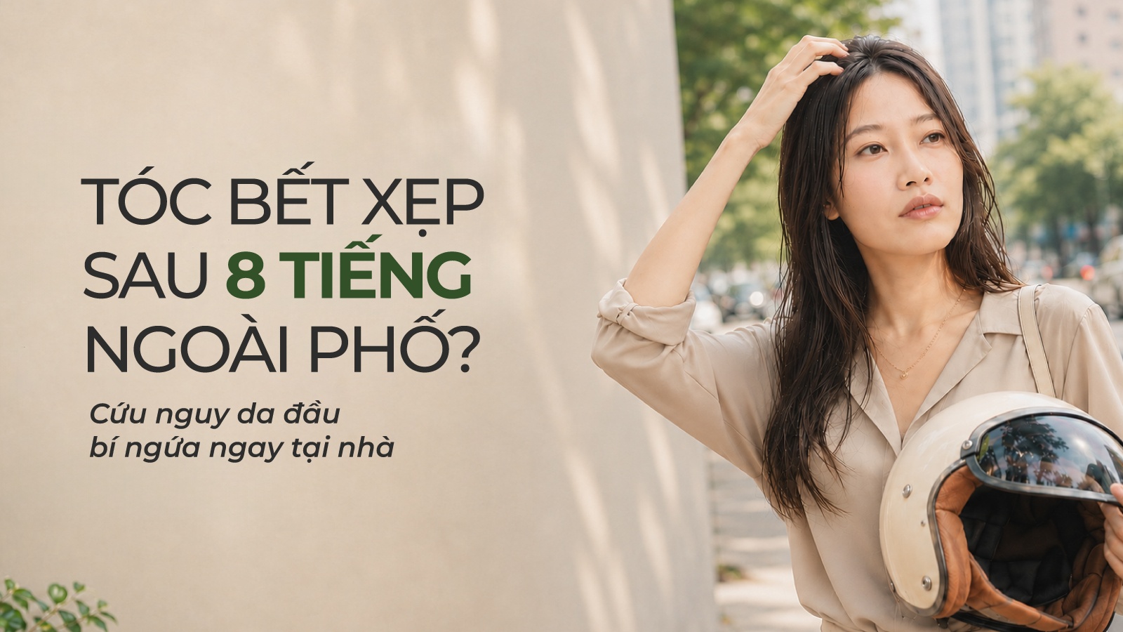 Tóc Bết Xẹp, Ngứa Da Đầu Sau 8 Tiếng Ngoài Phố? Đây Là Cách Cứu Nguy Tại Nhà