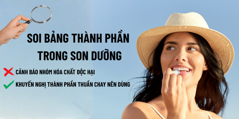 Son Dưỡng An Toàn Cho Môi: Cảnh Báo 8 Hóa Chất Độc Hại Và Thành Phần Thuần Chay Nên Dùng