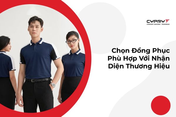 Chọn Đồng Phục Phù Hợp Với Nhận Diện Thương Hiệu
