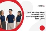 Thiết Kế Đồng Phục Theo Yêu Cầu - Giao Hàng Miễn Phí Toàn Quốc