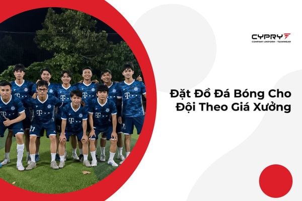 Đặt Đồ Đá Bóng Cho Đội Theo Giá Xưởng