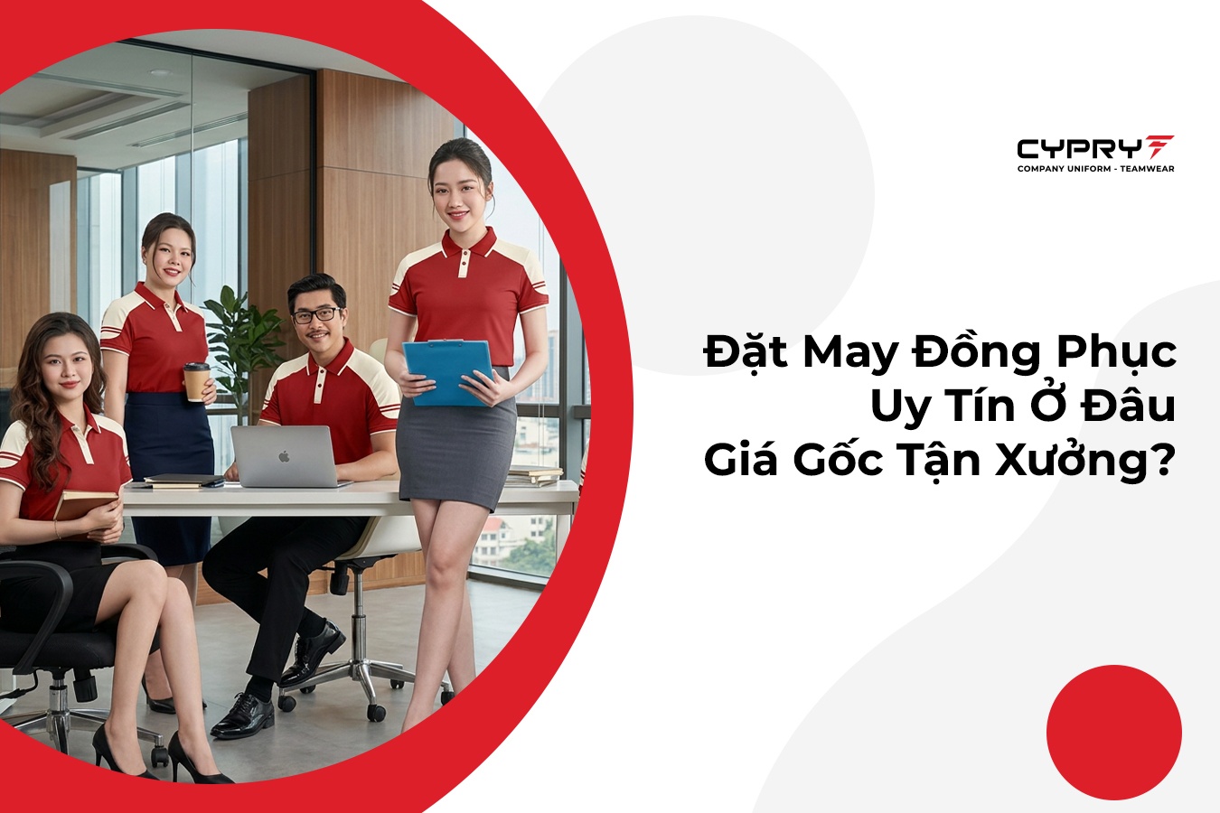 Đặt May Đồng Phục Uy Tín Ở Đâu Giá Gốc Tận Xưởng?