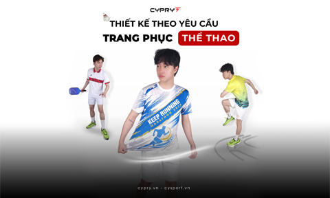 THIẾT KẾ THEO YÊU CẦU TRANG PHỤC THỂ THAO CYPRY