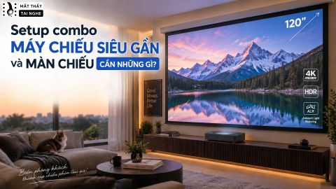 SETUP COMBO MÁY CHIẾU SIÊU GẦN VÀ MÀN CHIẾU CẦN NHỮNG GÌ?