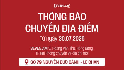 SEVEN․AM HẢI PHÒNG CHÍNH THỨC CHÀO ĐÓN QUÝ KHÁCH TẠI ĐỊA CHỈ MỚI!