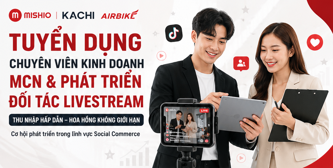 TUYỂN DỤNG CHUYÊN VIÊN KINH DOANH KÊNH MCN & PHÁT TRIỂN ĐỐI TÁC LIVESTREAM