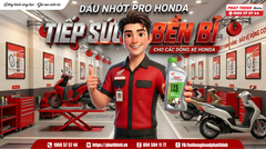 🛵💨 NHỚT PRO HONDA - TIẾP SỨC BỀN BỈ