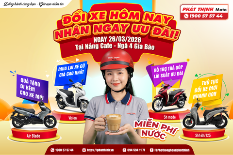 ĐỔI XE HÔM NAY - NHẬN NGAY ƯU ĐÃI!
