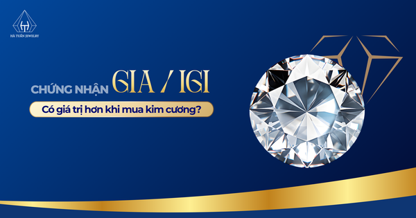 Chứng nhận GIA hay IGI có giá trị hơn khi mua kim cương?