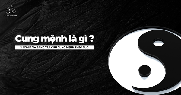 Cung mệnh là gì? Ý nghĩa và bảng tra cứu cung mệnh theo tuổi