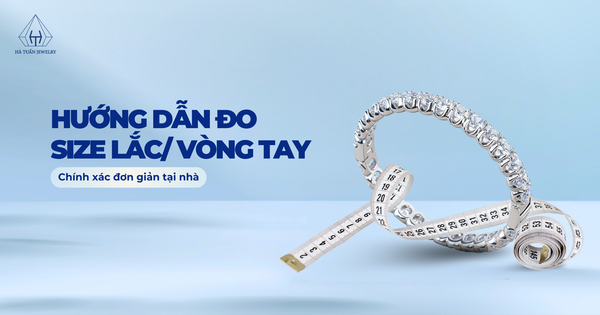Hướng dẫn đo size lắc tay, vòng tay chính xác đơn giản tại nhà