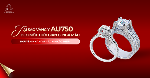 Tại sao vàng Ý AU750 đeo một thời gian bị ngả vàng?