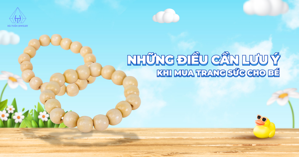 Những điều cần lưu ý khi mua trang sức cho bé cha mẹ nên biết